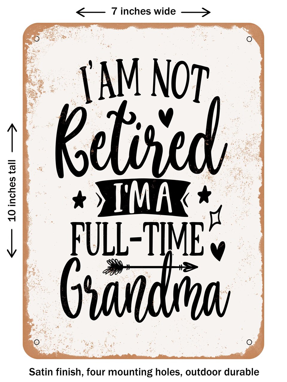 DECORATIVE METAL SIGN - I'm Not Retired I'm a Full Time Grandma - Vintage Rusty Look